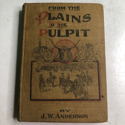 From The Plains To The Pulpit By John Wesley Anderson 1907 Hardcover