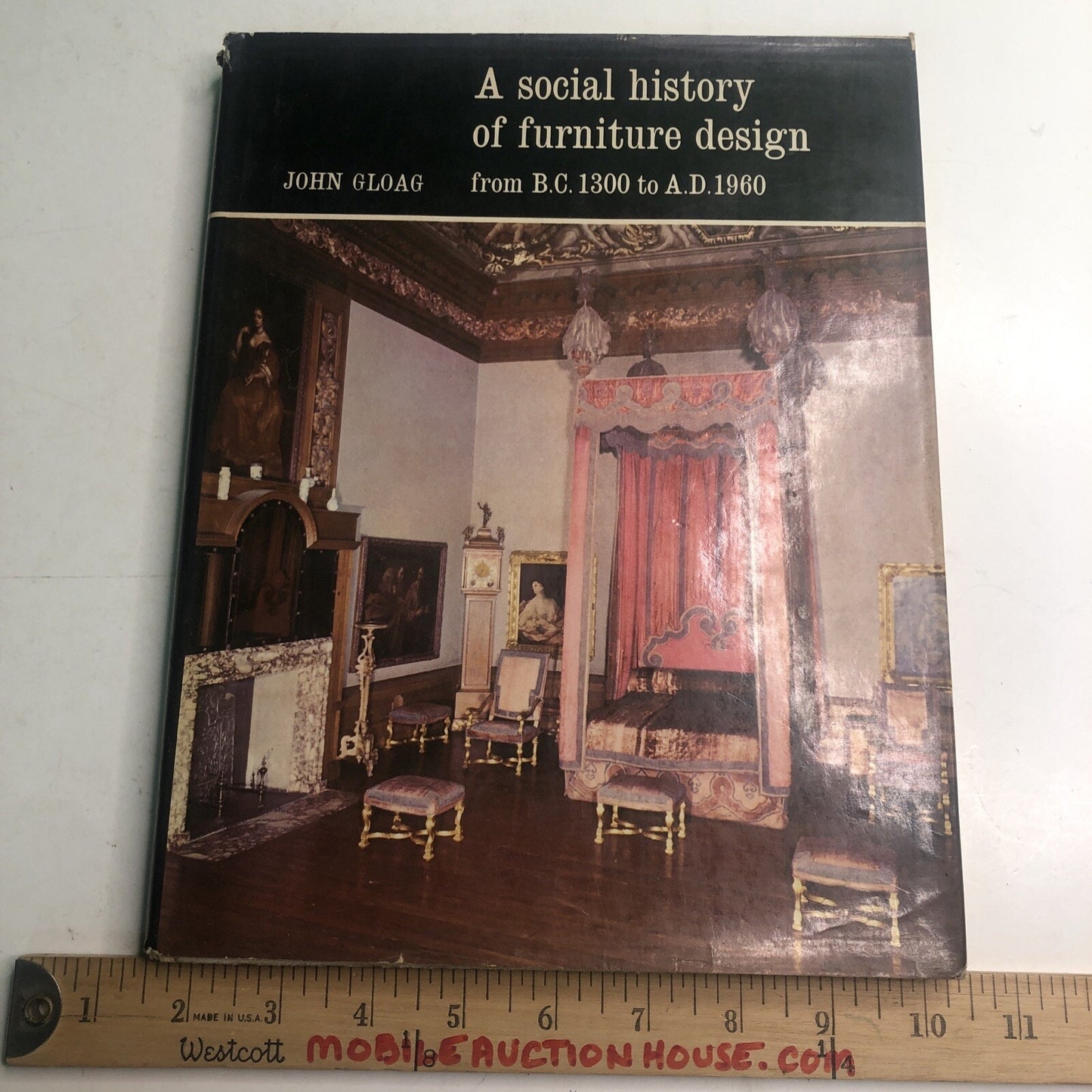 A SOCIAL HISTORY OF FURNITURE DESIGN FROM B.C. 1300 TO A.D. 1960 John Gloag HC