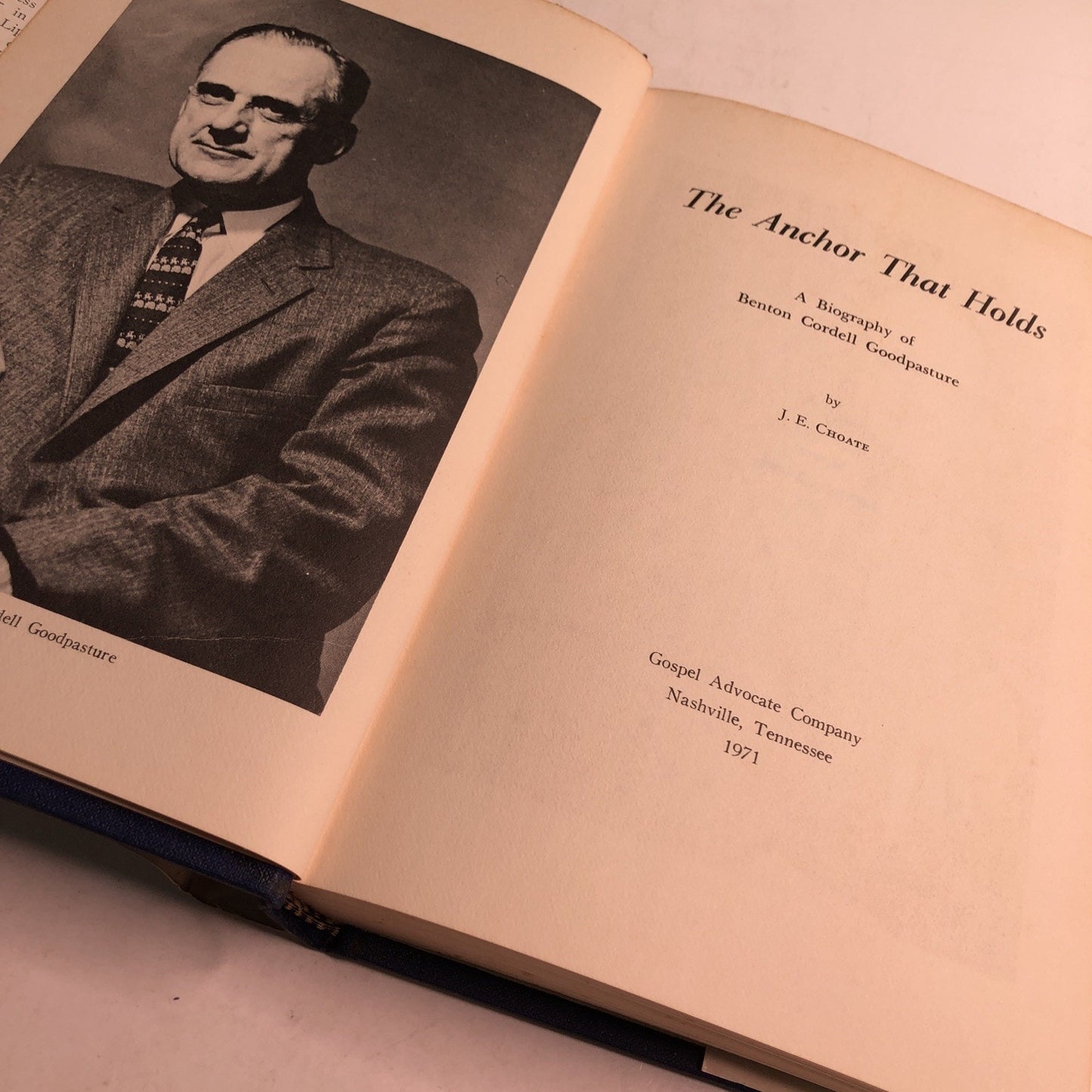The Anchor That Holds Biography of Benton Cordell Goodpasture by J. E. Choate