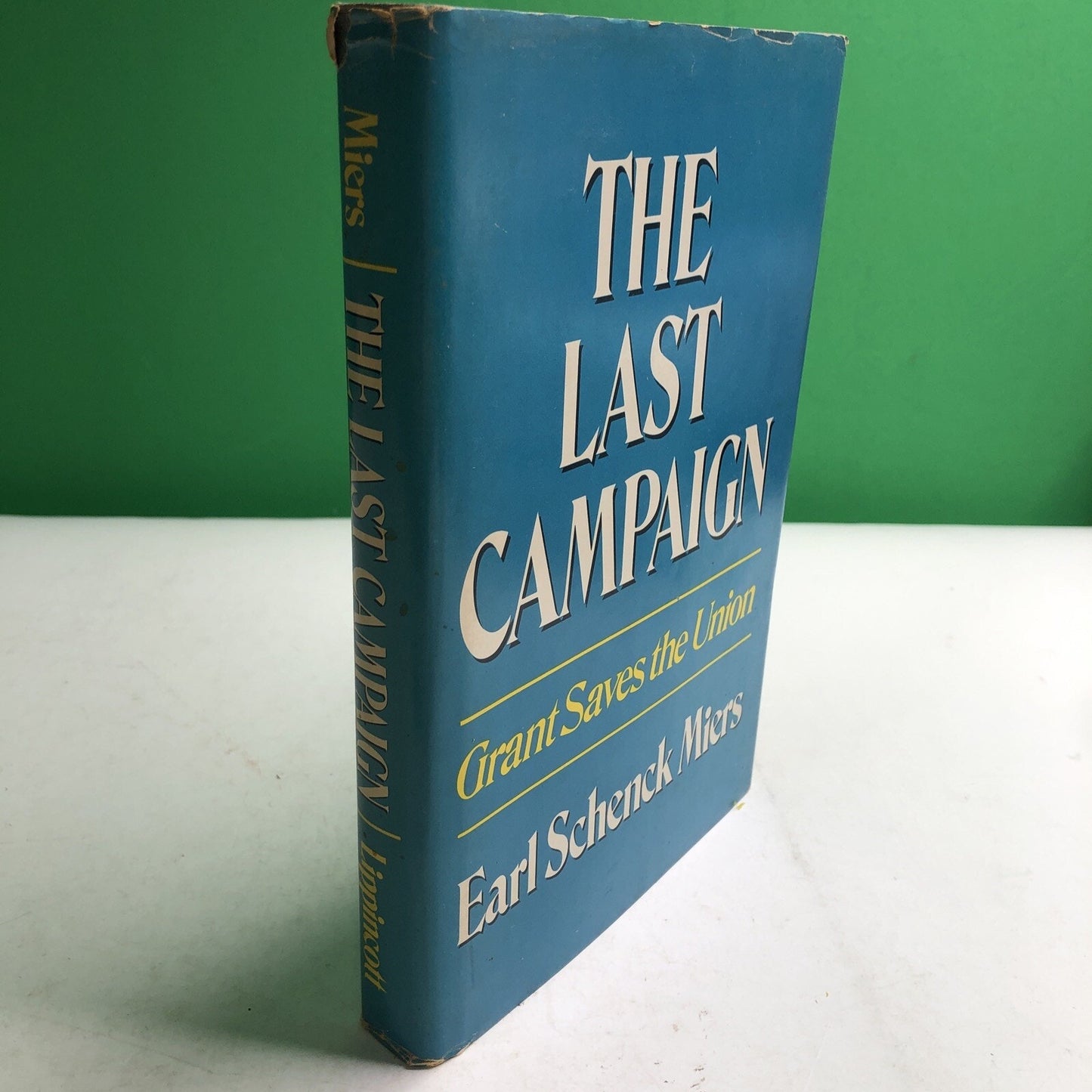 The Last Campaign Grant Saves The Union by Earl Schenck Miers 1972 HC DJ Illustr
