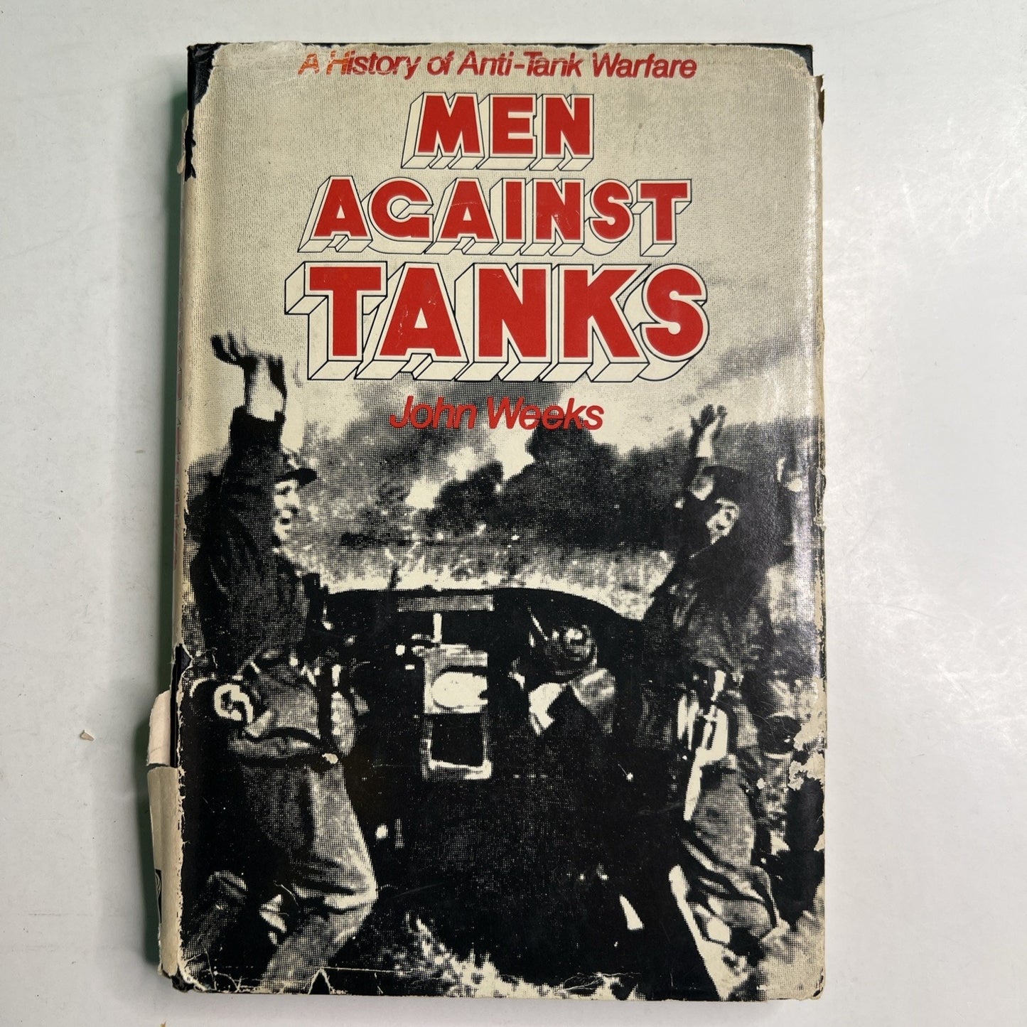 MEN AGAINST TANKS by John Weeks (1975) HC/DJ A History of Anti-Tank Warfare