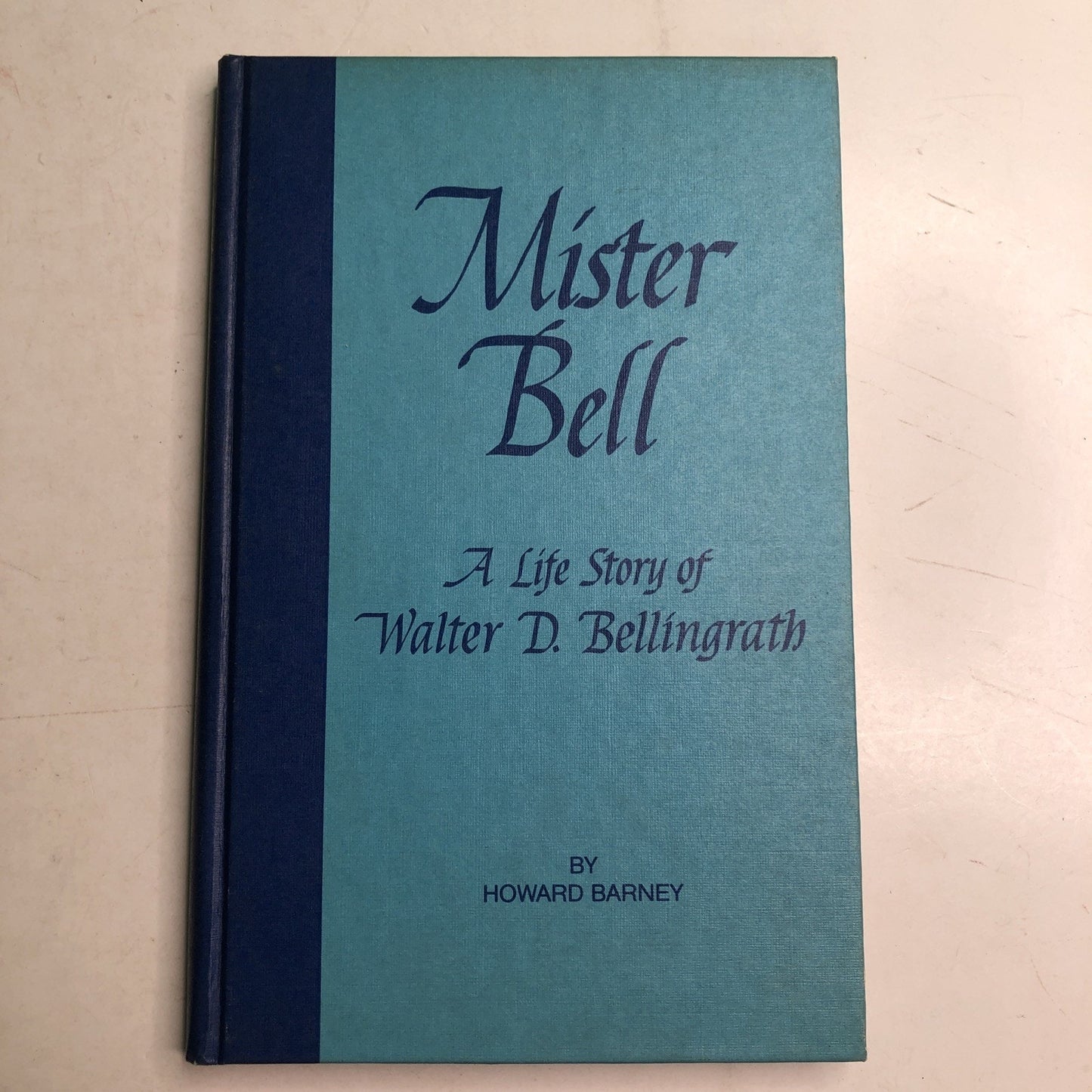 Mister Bell: A Life Story Of Walter D. Bellingrath by Howard Barney (1979, HC)