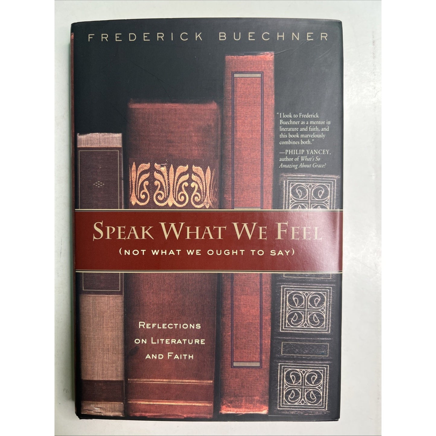 Speak What We Feel Not What We Ought to Say by Frederick Buechner 2001 HC DJ 1st