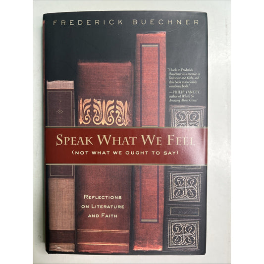 Speak What We Feel Not What We Ought to Say by Frederick Buechner 2001 HC DJ 1st