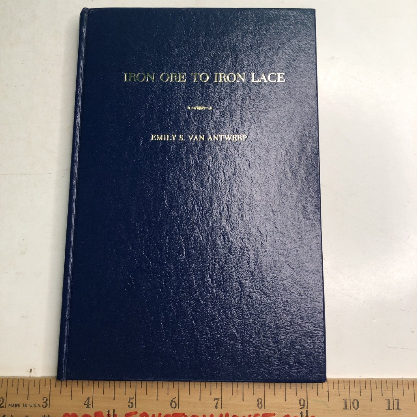 IRON ORE TO IRON LACE By Emily S. Van Antwerp 1980 HC Museum Mobile Alabama