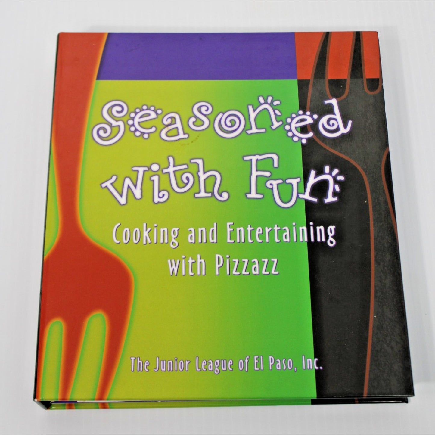 Seasoned With Fun Cooking & Entertaining w/ Pizzazz Junior League of El Paso TX