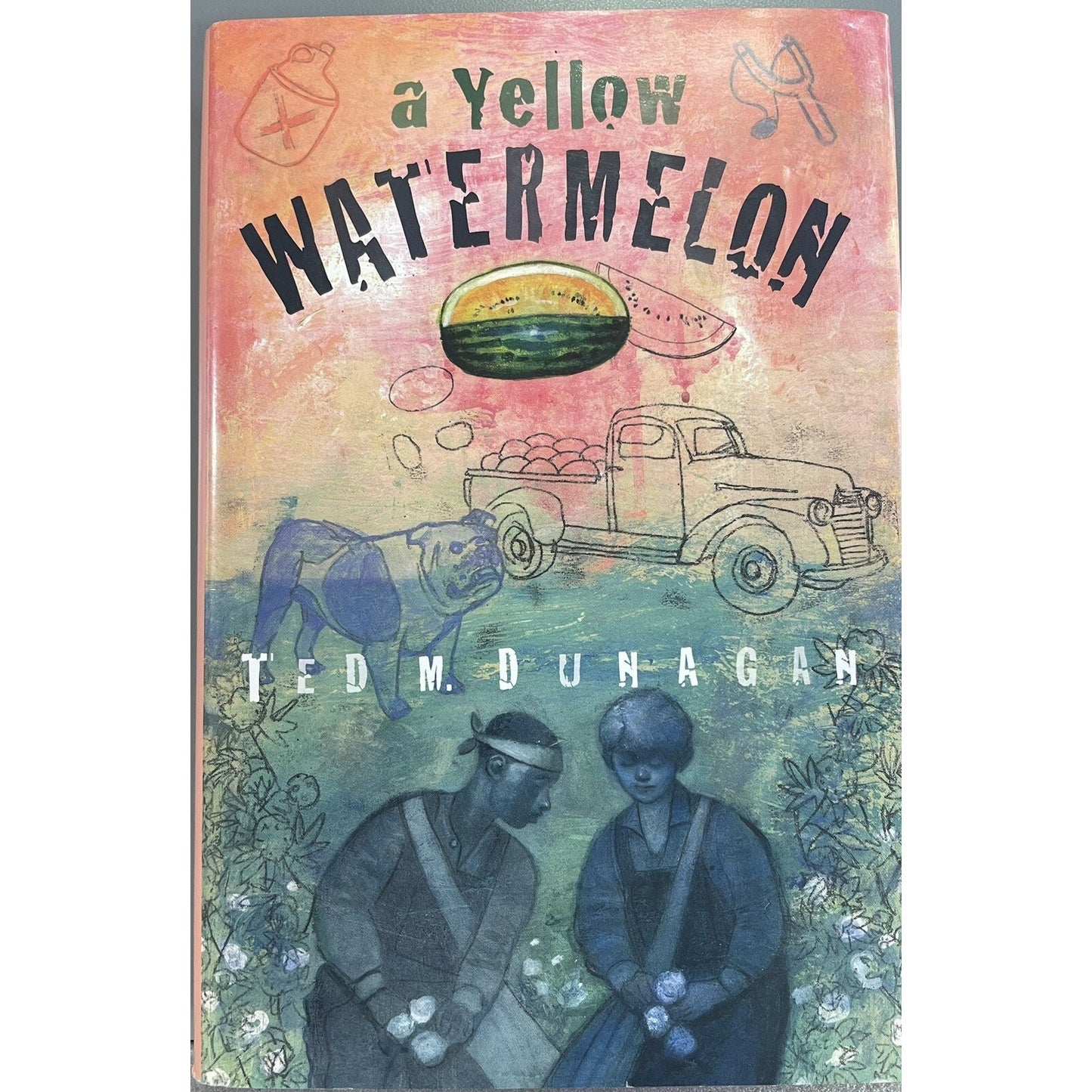 A Yellow Watermelon by Dunagan, Ted M. Signed By Author HC DJ