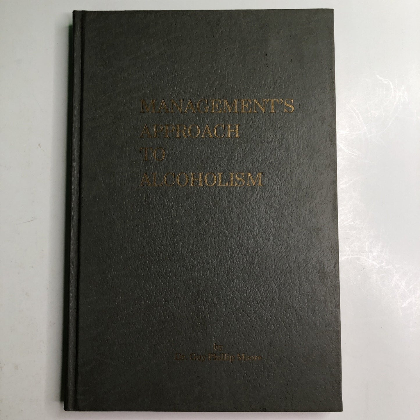 1975 Management’s Approach To Alcoholism By Guy Phillip Moore Signed By Author