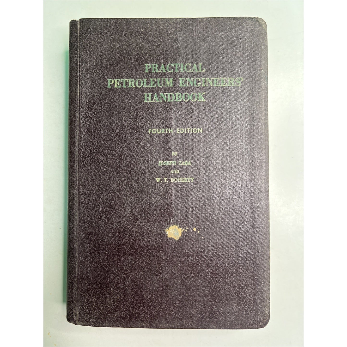 1956 Practical Petroleum Engineers’ Handbook Fourth Edition by Zaba & Doherty