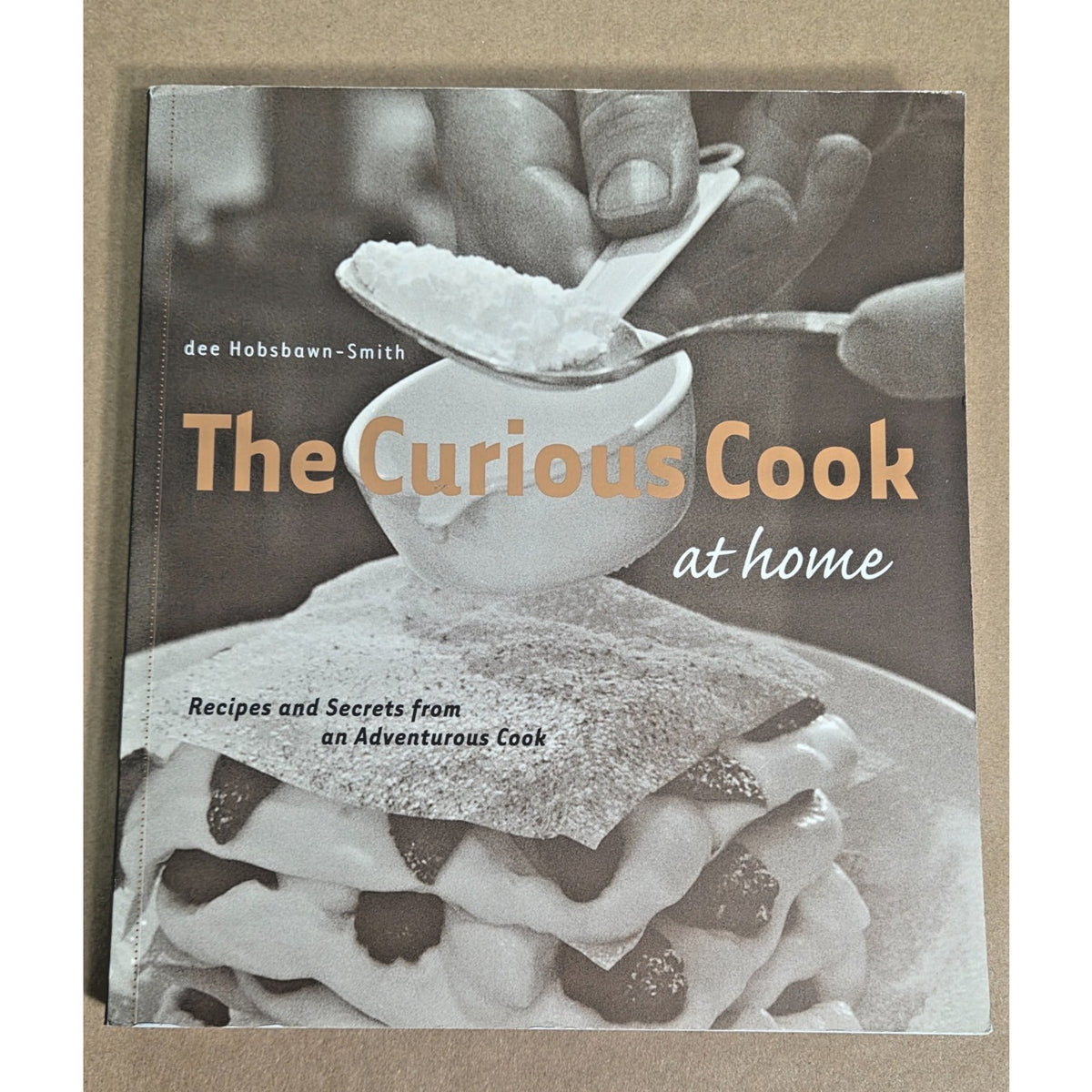 The Curious Cook at Home by Dee Hobsbawn-Smith (2004) - Vintage Rare Cookbook