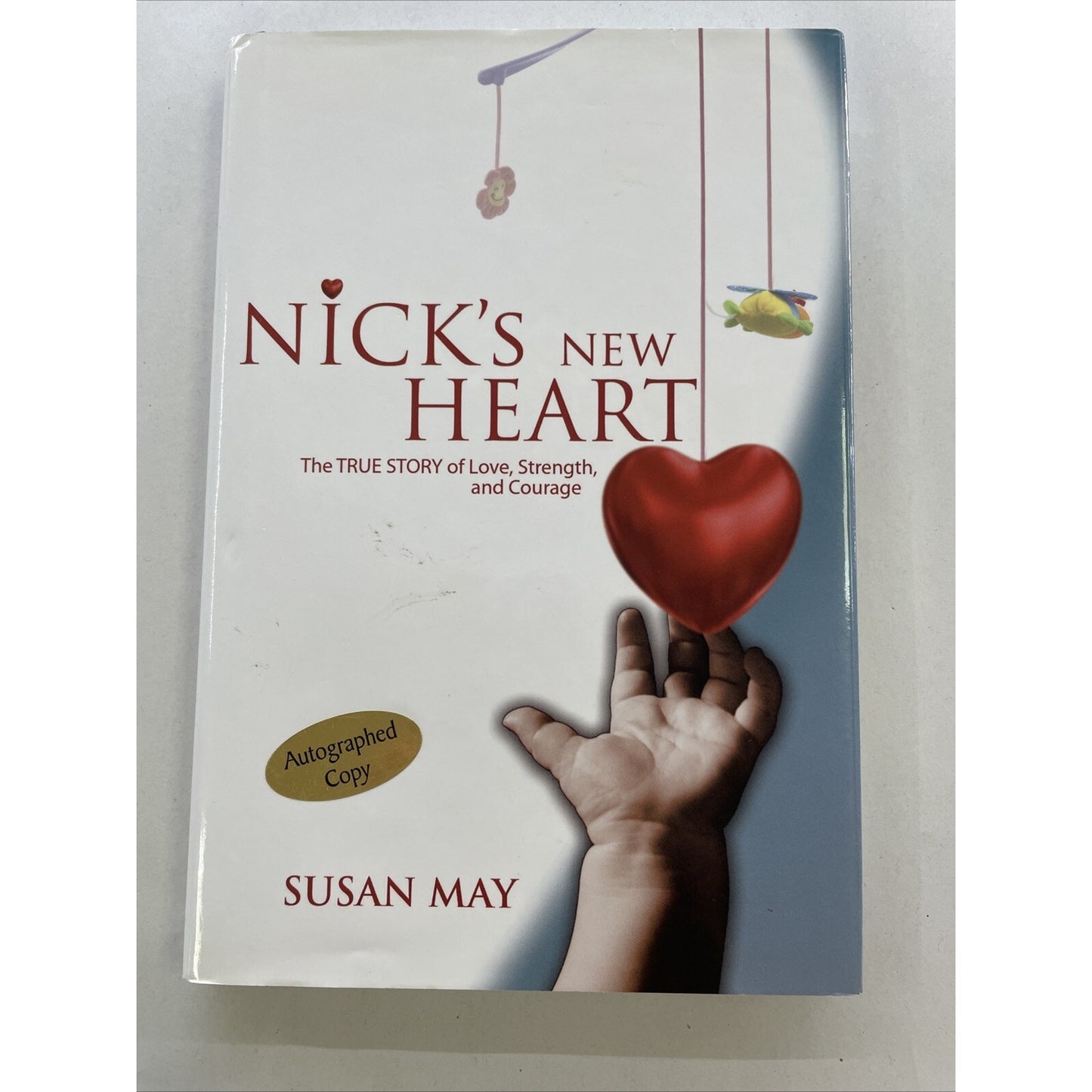 Nick's New Heart : The TRUE STORY of Love, Strength and Courage SIGNED BY AUTHOR