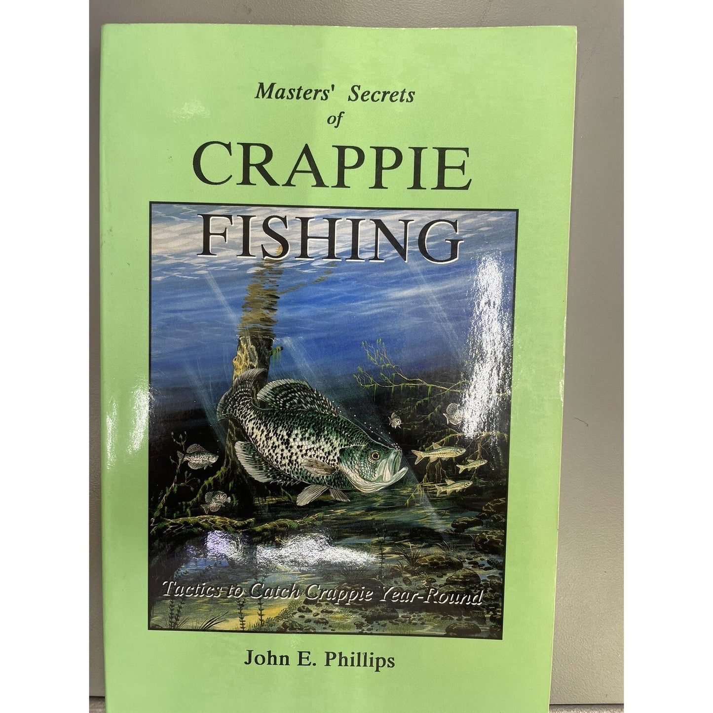 Masters' Secrets of Crappie Fishing by John E. Phillips 1992