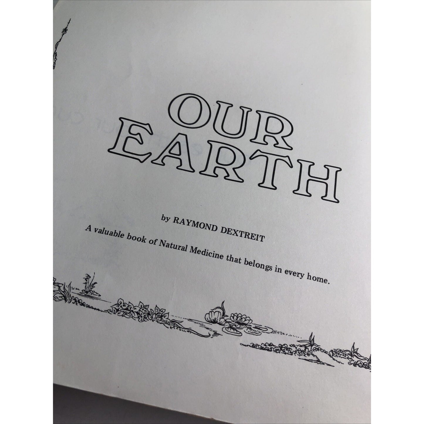 Our Earth Our Cure Natural Medicine 1974 1st PB Edition Raymond Dextreit