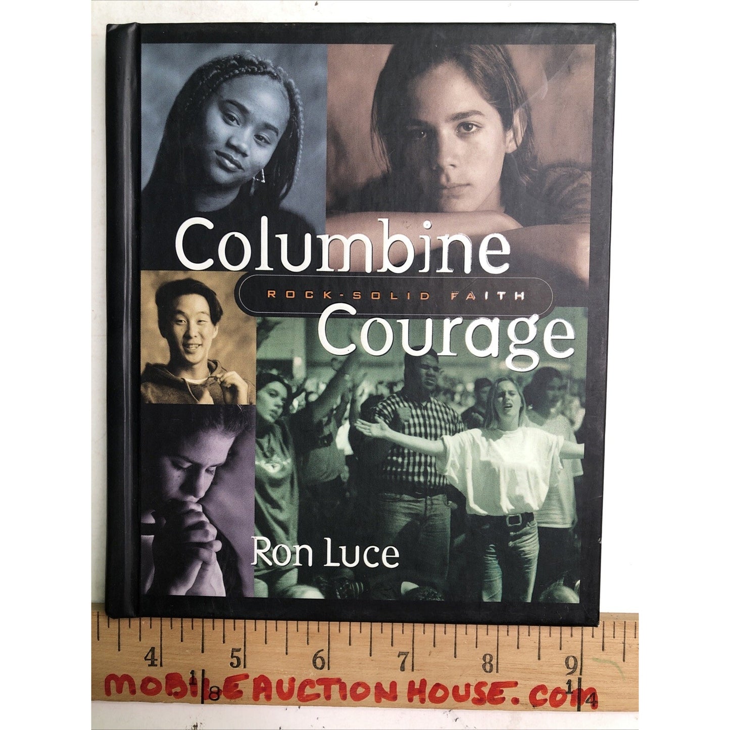 COLUMBINE COURAGE ROCK-SOLID FAITH By Ron Luce, Gibbs & Greg Schneider Hardcover