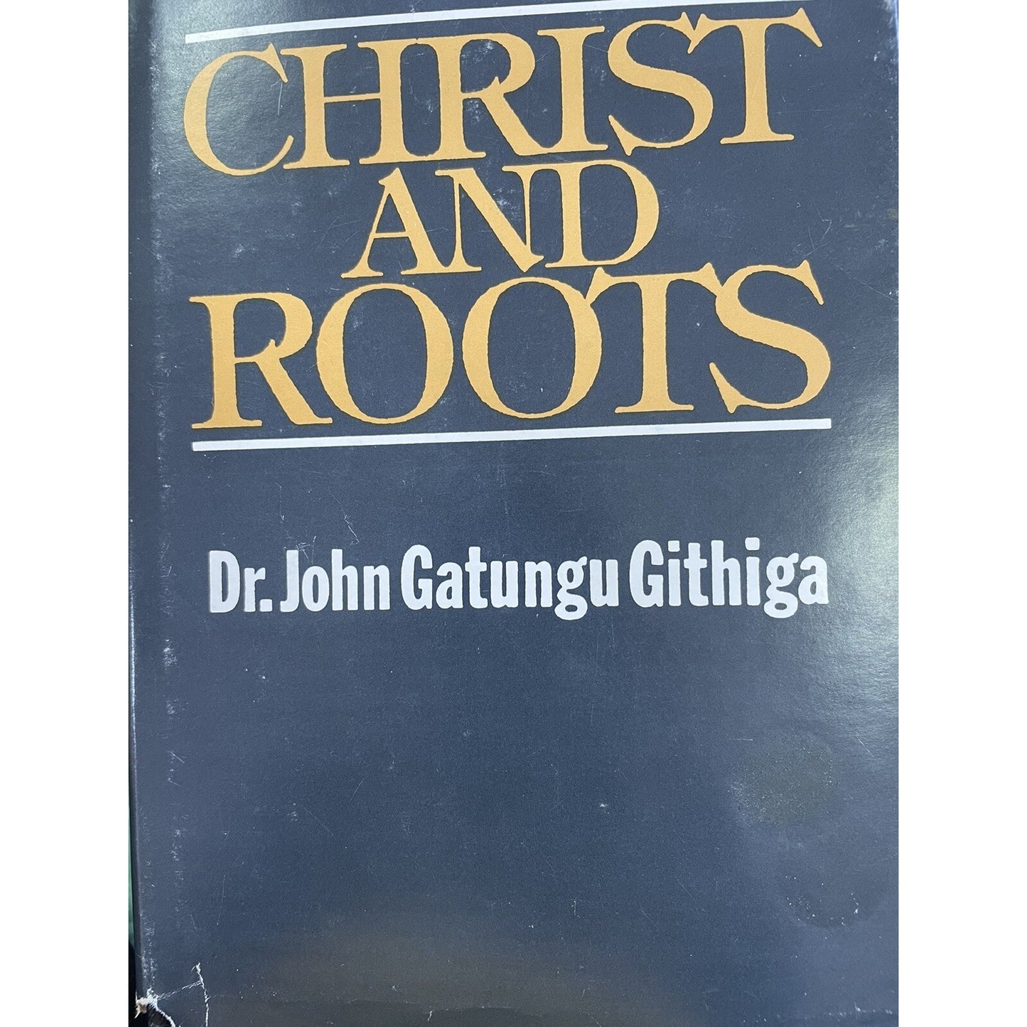 Christ And Roots By Dr. John Gatungu Githiga 1st Ed 1988 HC DJ Signed By Author