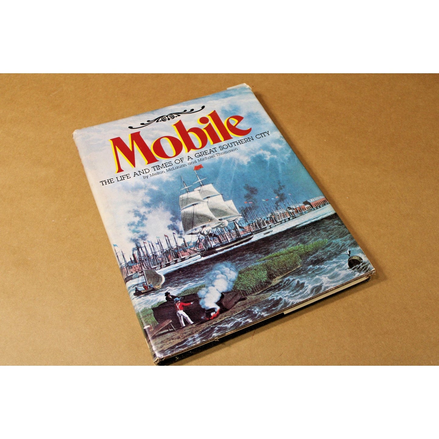 Mobile: The Life and Times of a Great Southern City, McLaurin, Thomason, 1981