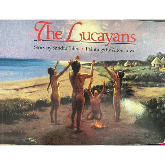 THE LUCAYANS By Sandra Riley Illustrator Alton Lowe 1991 Paperback