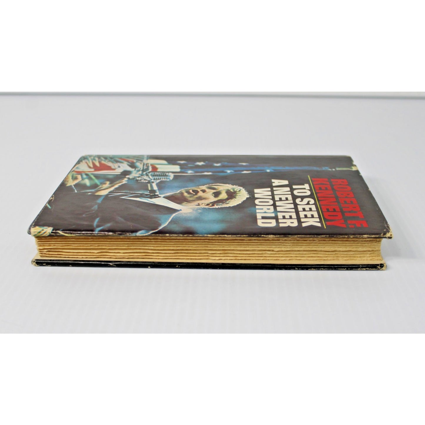 Robert F. Kennedy- To Seek A Newer World, 1967, First Edition Hardcover with DJ