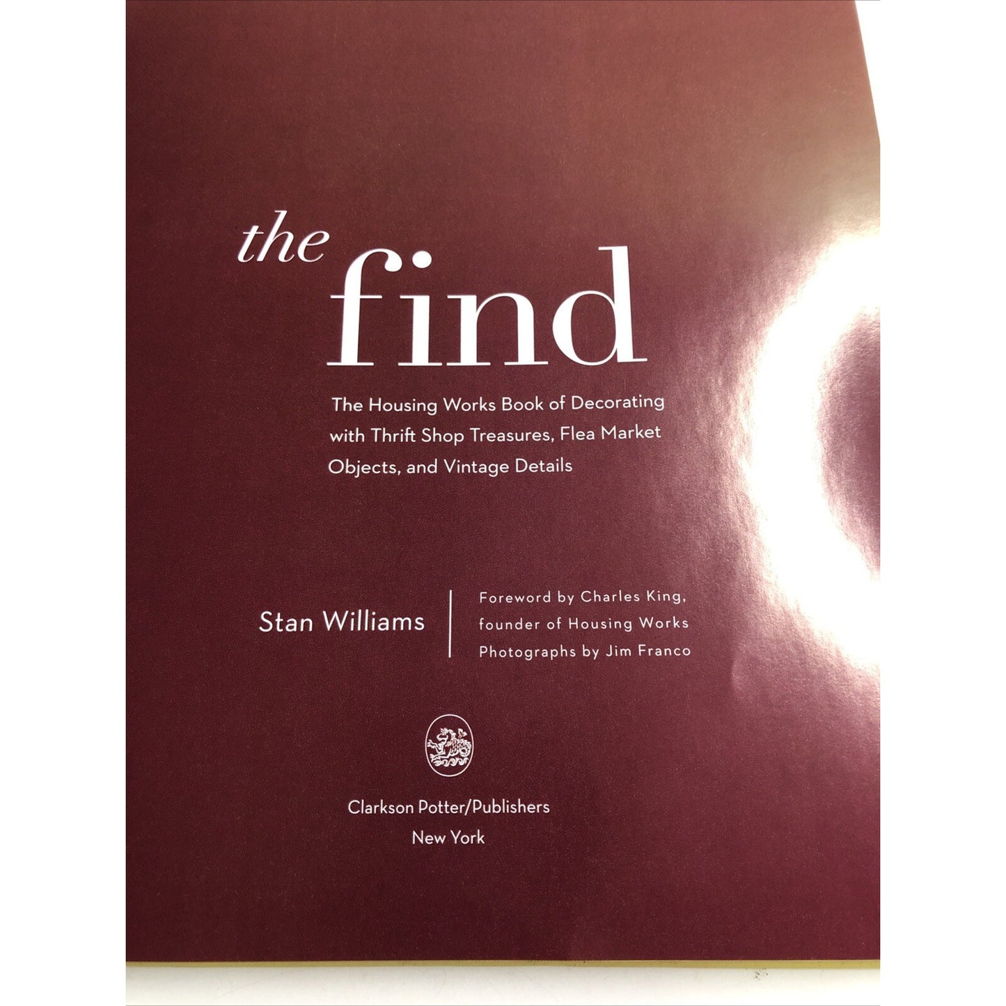 THE FIND: THE HOUSING WORKS BOOK OF DECORATING WITH THRIFT By Stan Williams *VG*
