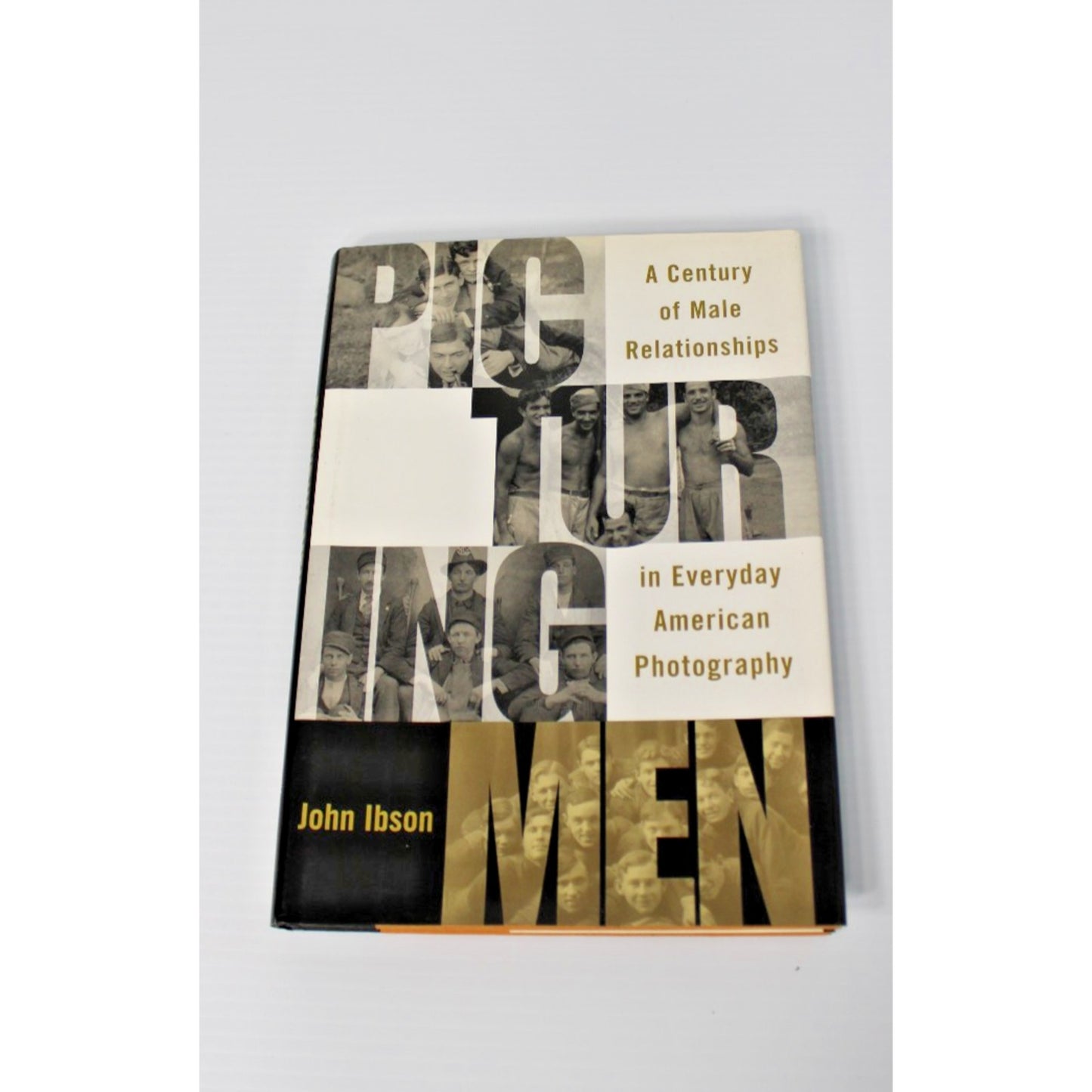 Picturing Men: A Century of Male Relationships in Everyday American Photography