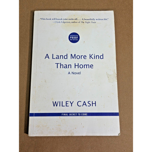 Wiley Cash: A Land More Kind Than Home - Double Signed Uncorrected Proof (2012)