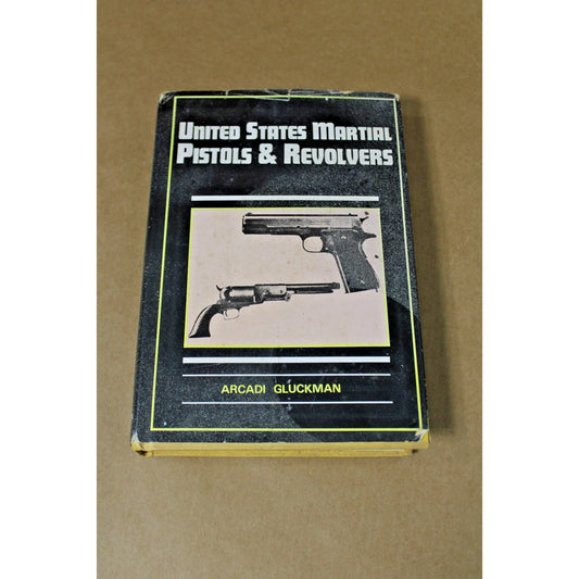 United States Martial Pistols & Revolvers by Arcadi Gluckman 1956 Guns/Firearms