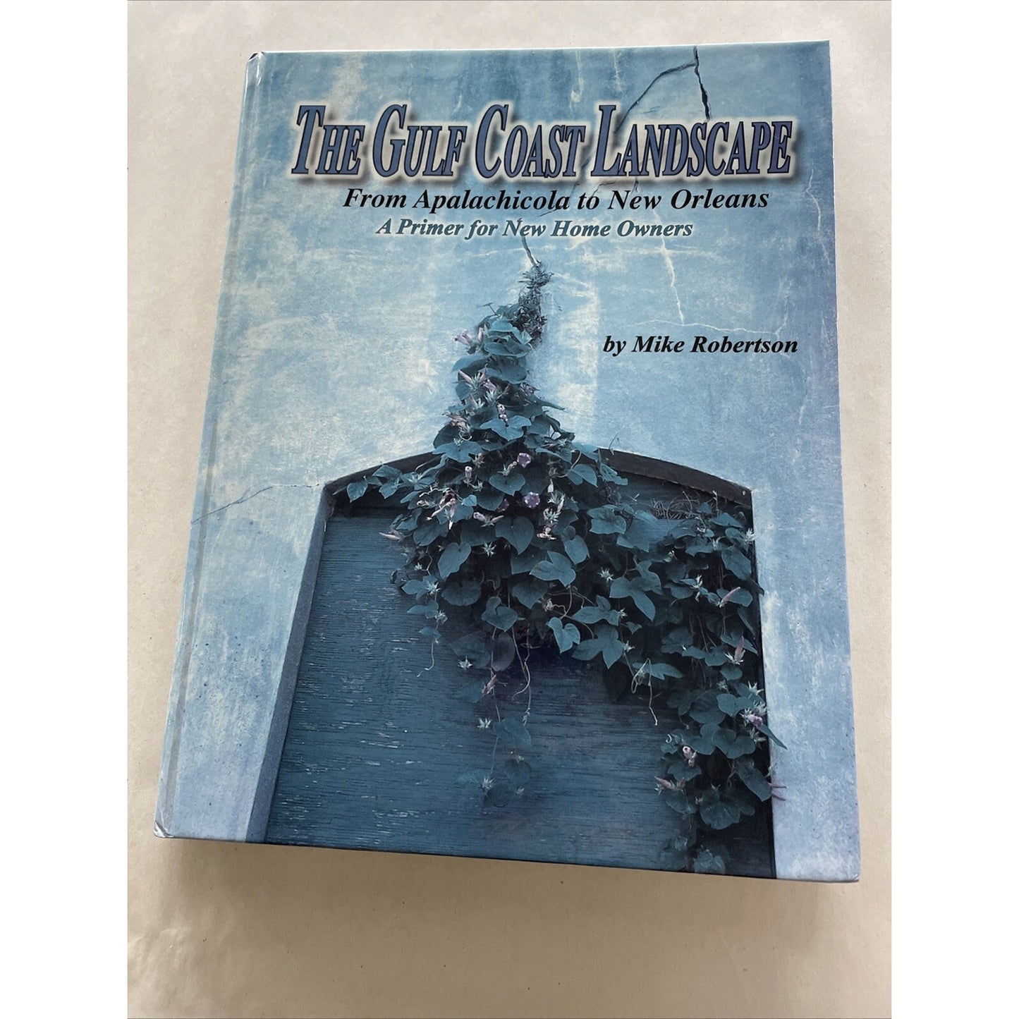 The Gulf Coast Landscape: From Apalachicola to New Orleans by Mike Robertson HB