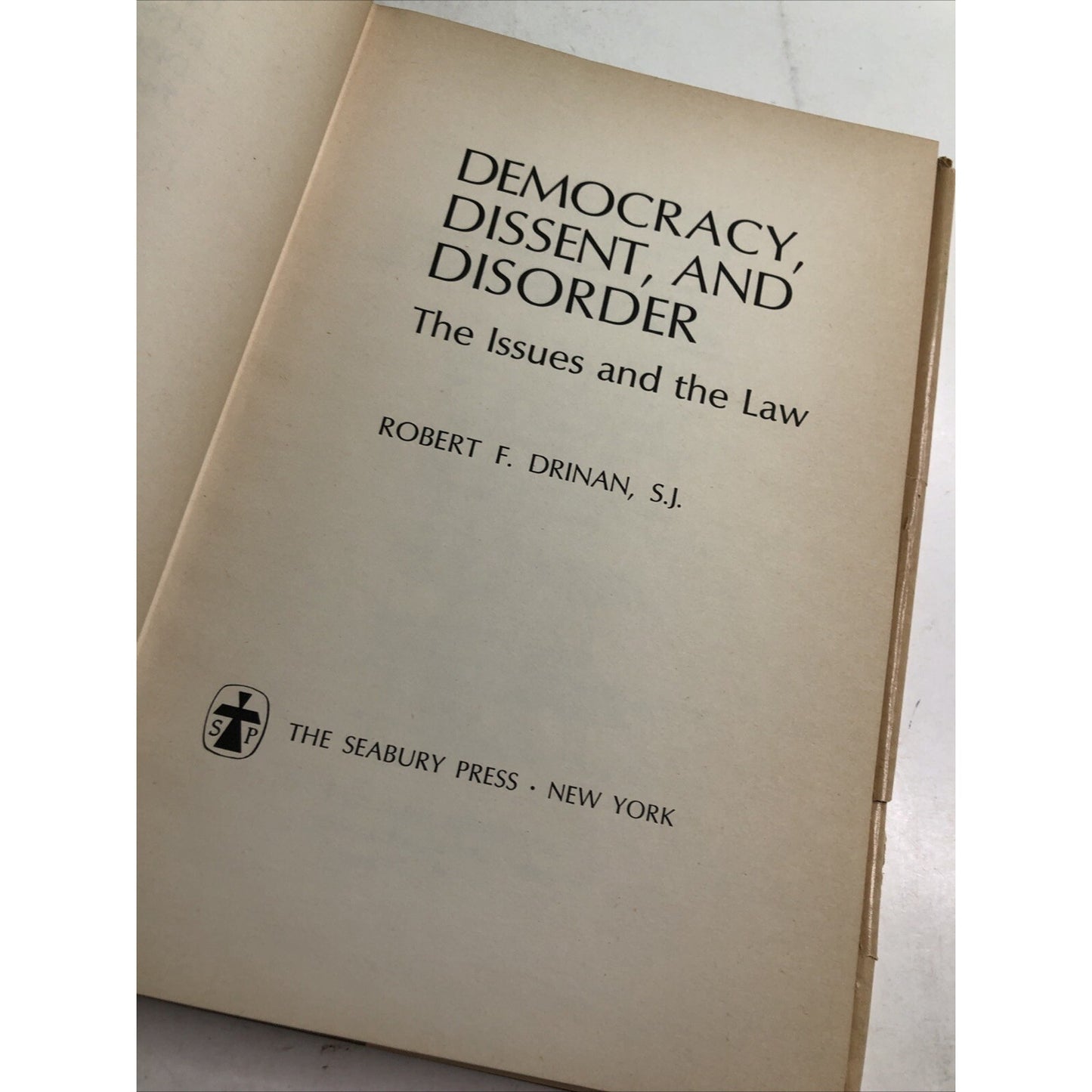 Democracy, Dissent And Disorder The Issues & The Law by Robert Drinan HC DJ 1969