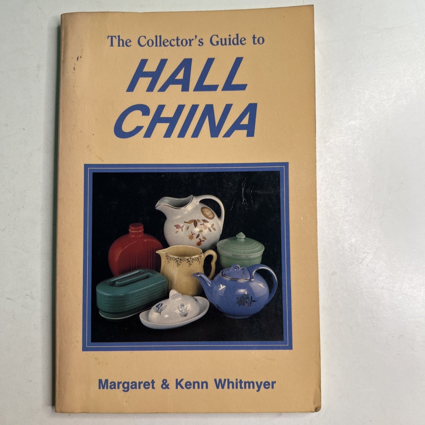 Collector's Guide to HALL CHINA by Margaret & Kenn Whitmyer 1985 Paperback