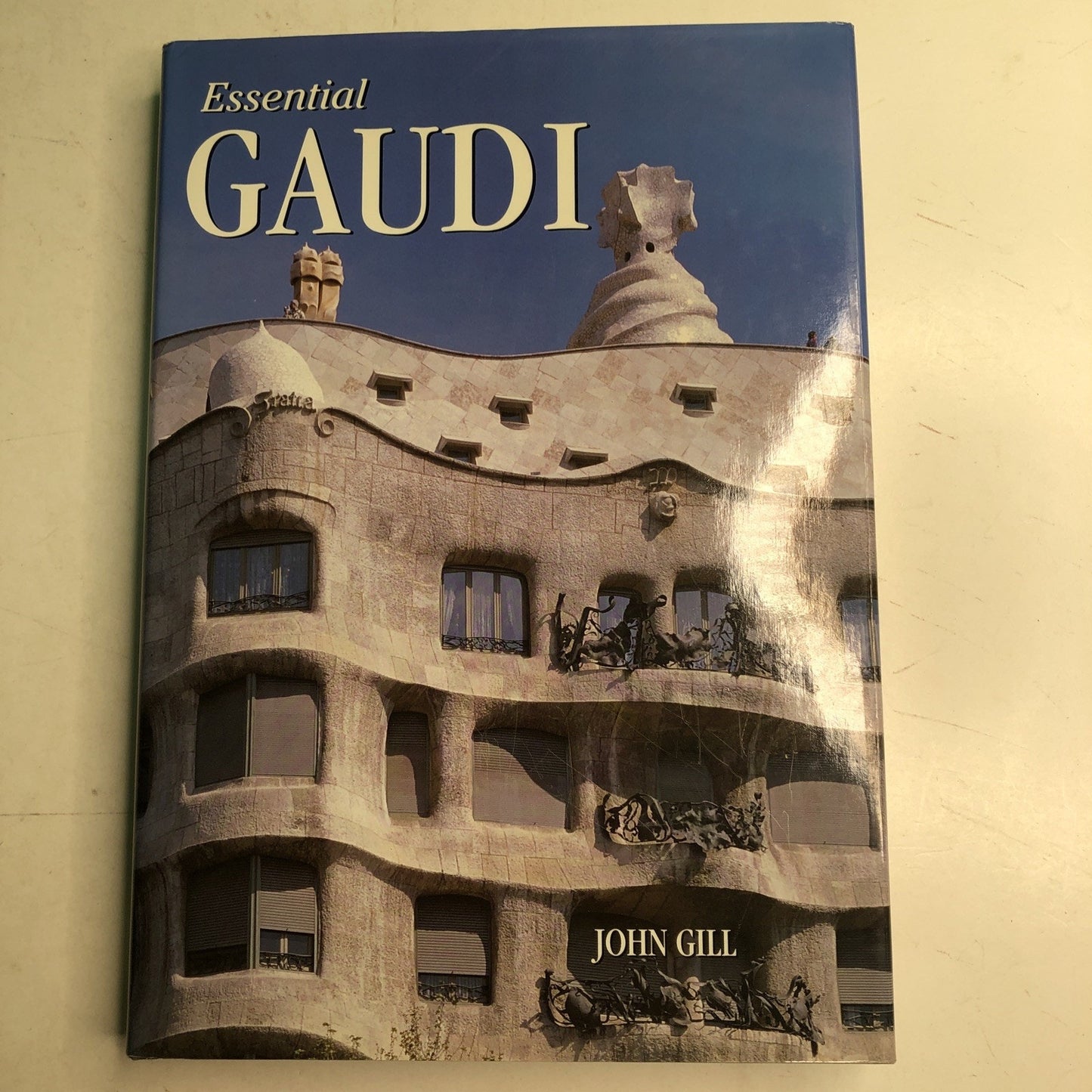 John Gill ESSENTIAL GAUDI 1st Edition 1st Printing 2002 HC DJ Illustrated