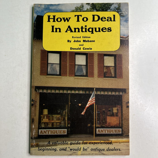 HOW TO DEAL IN ANTIQUES Revised Edition John MEBANE & Donald COWIE 1974 PB