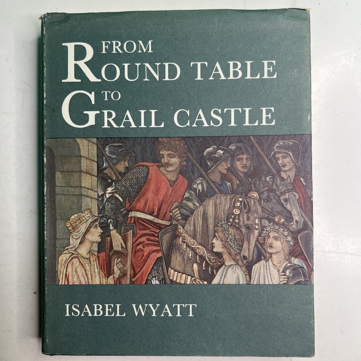 From Round Table to Grail Castle Isabel Wyatt 1979 Arthurian Legend Lanthorn HC