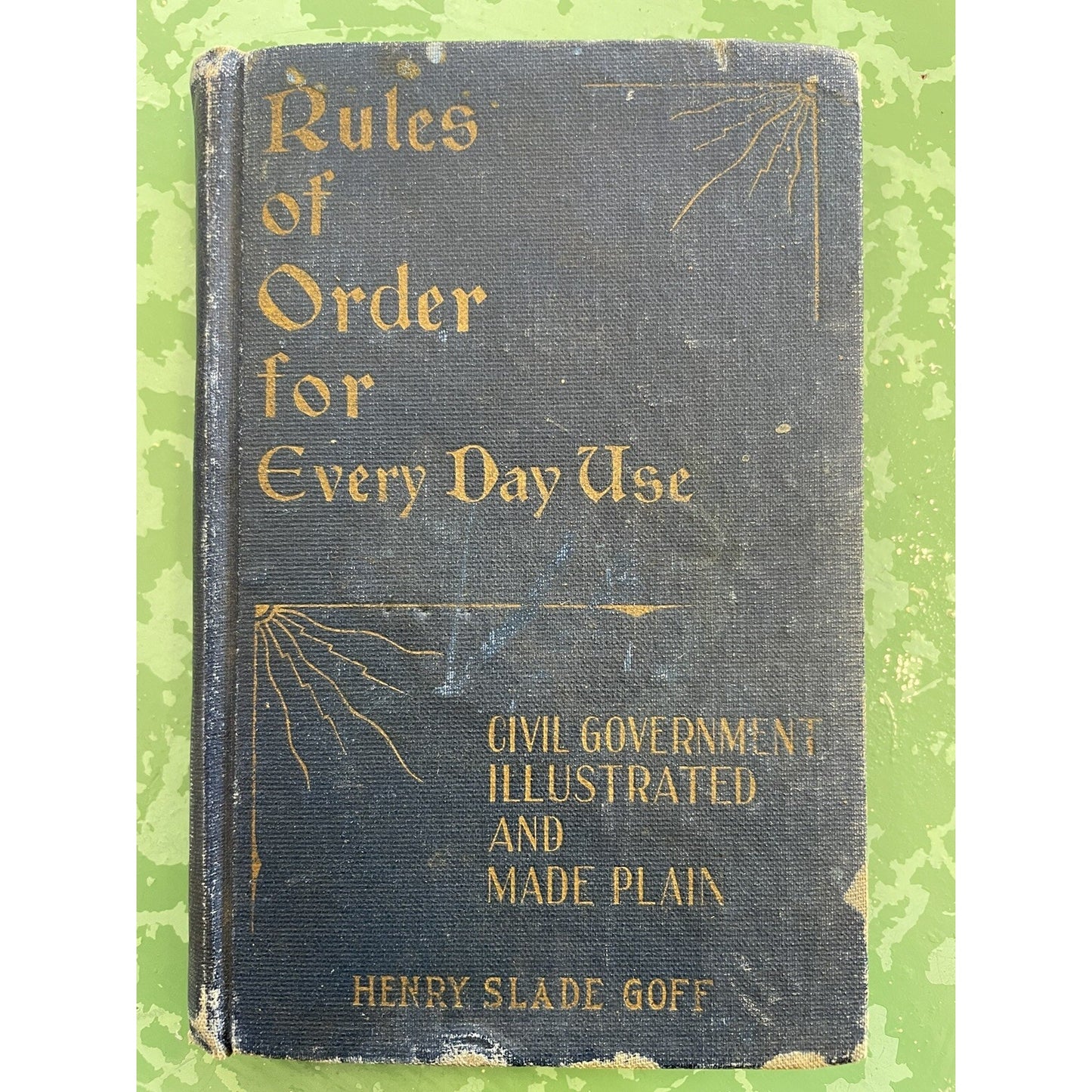 Rules Of Order For Every Day Use By Henry Slade Goff HC 1912