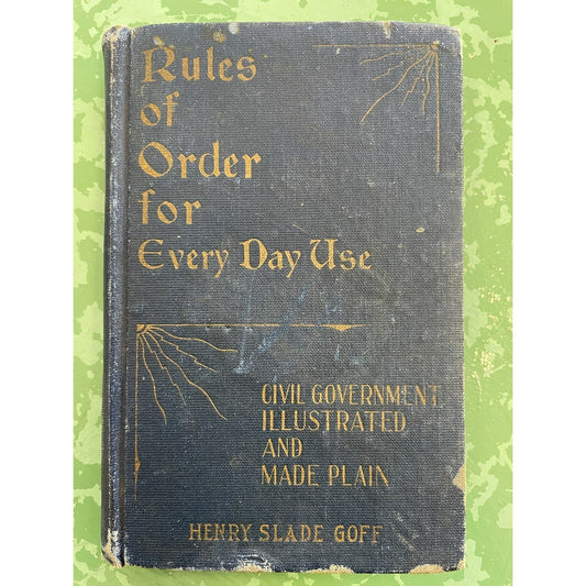 Rules Of Order For Every Day Use By Henry Slade Goff HC 1912