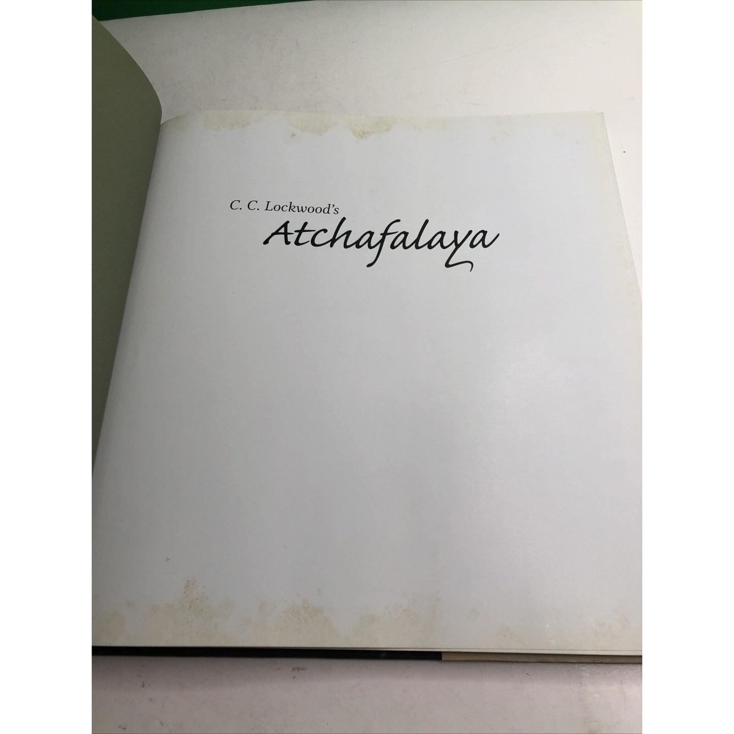 C. C. Lockwood's Atchafalaya by C. C. Lockwood 2007 Hardcover Louisiana