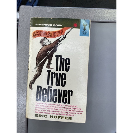 The True Believer by Eric Hoffer Thoughts On The Nature Of Mass Movements 1962