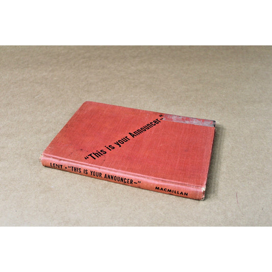 This Is Your Announcer: Ted Lane Breaks Into Radio by Henry B. Lent 1945