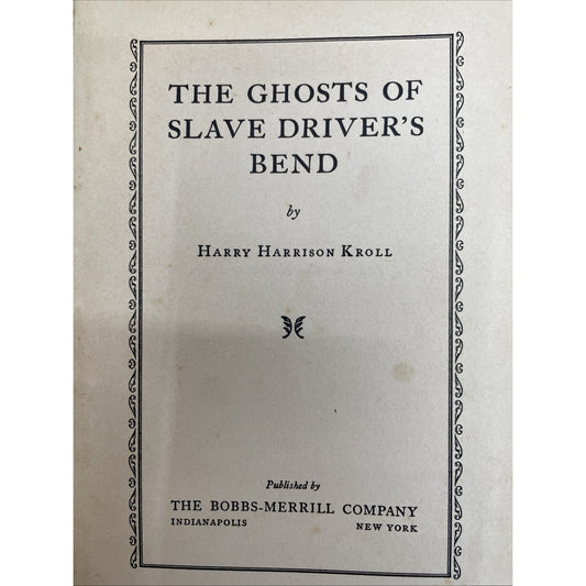 The Ghosts of Slave Driver’s Bend by Harry Harrison Kroll 1937 HC 1st Edition