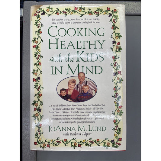 Cooking Healthy with the Kids in Mind by JoAnna M Lund HC DJ 1998