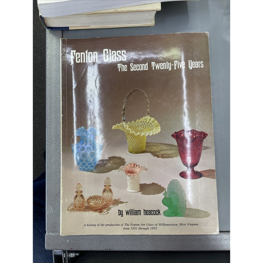 FENTON GLASS: THE SECOND TWENTY-FIVE YEARS By William Heacock 1980 Paperback