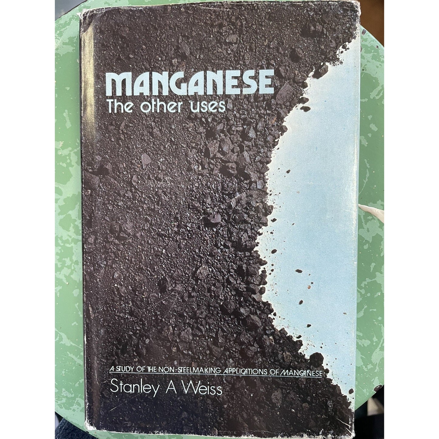 Manganese The Other Uses by Stanley A Weiss Signed by Author 1977 HC DJ