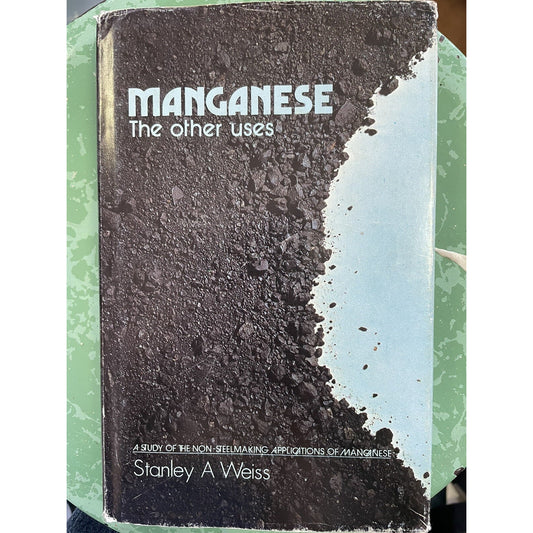 Manganese The Other Uses by Stanley A Weiss Signed by Author 1977 HC DJ
