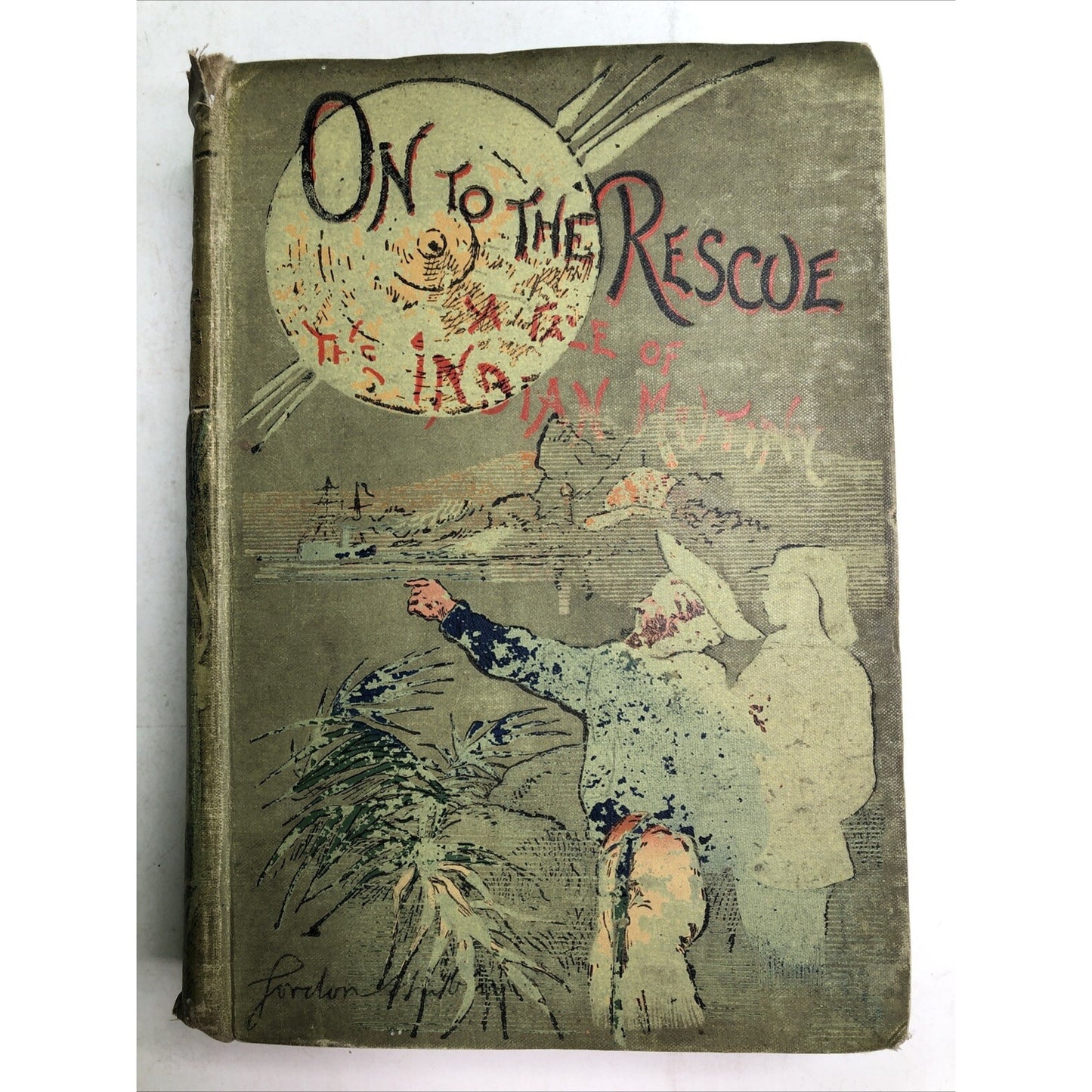 On to the Rescue - A Tale of the Indian Mutiny by Gordon Stables Illustrated HC