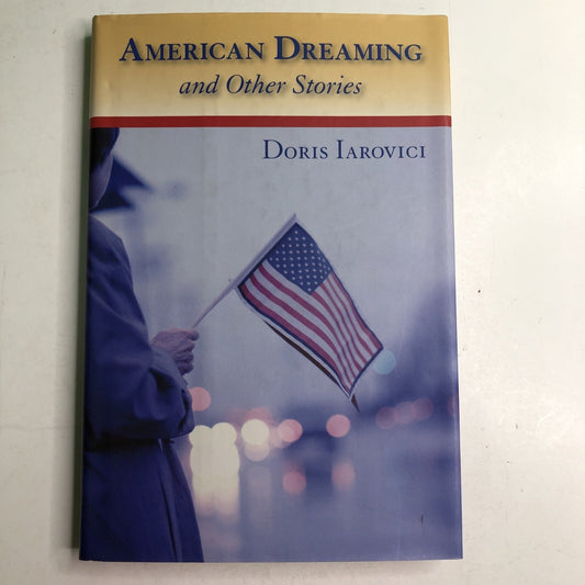 AMERICAN DREAMING AND OTHER STORIES By Doris Iarovici HC DJ Signed By Author