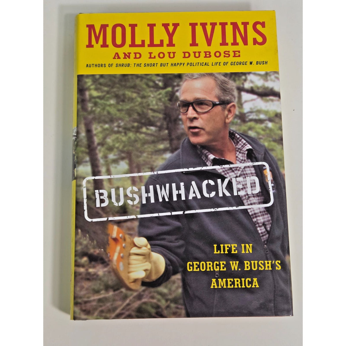 Bushwhacked: Molly Ivins Lou Dubose George W Bush 1st Edition Hardcover 2003