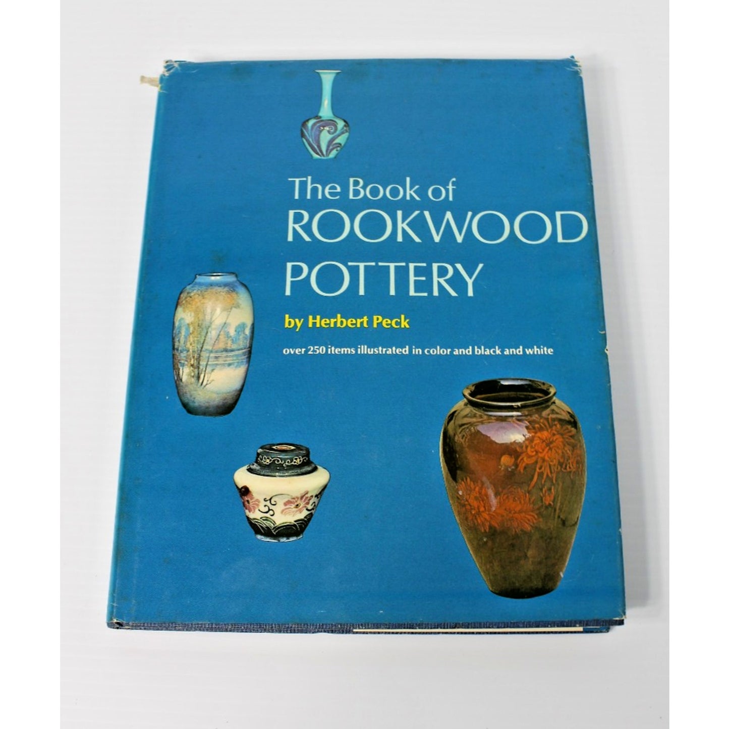 The Book of Rookwood Pottery- Herbert Peck, 1968 HC/DJ w/ 250+ Illustrations