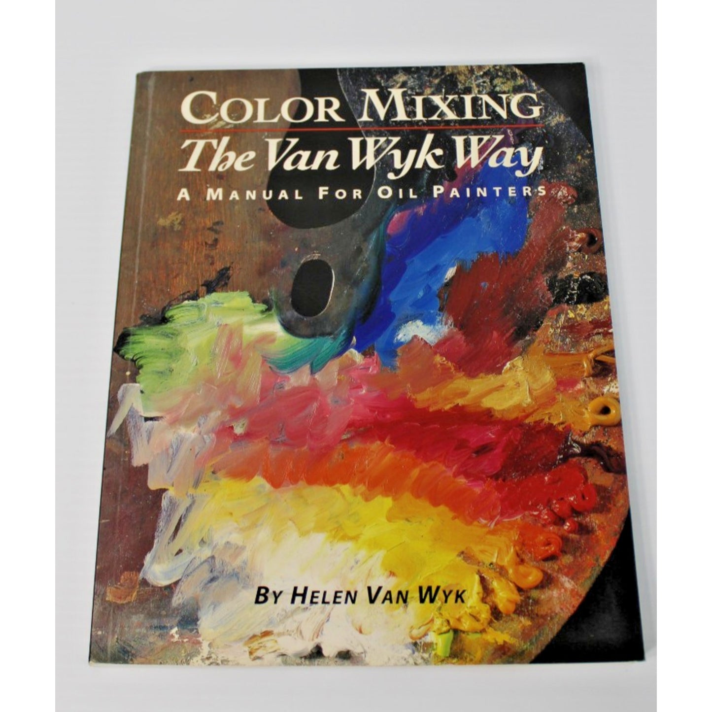 Color Mixing the Van Wyk Way: A Manual for Oil Painters- Helen Van Wyk, 2000 Art