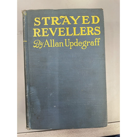 1918 Allan Updegraff Strayed Revellers A Novel of Modernistic Truth and Intrud