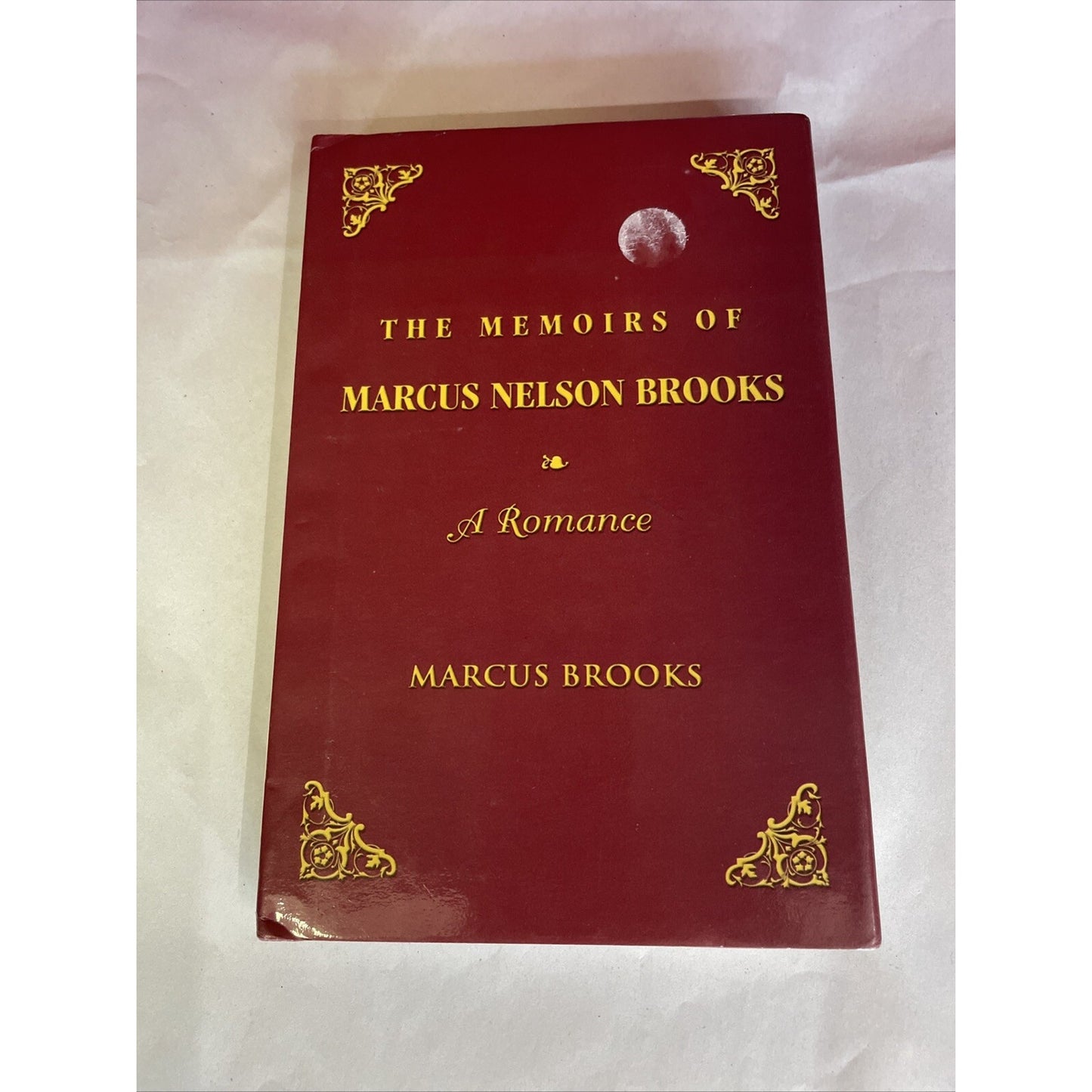 The Memoirs Of Marcus Nelson Brooks : A Romance By Marcus Brooks (HC, 2002)