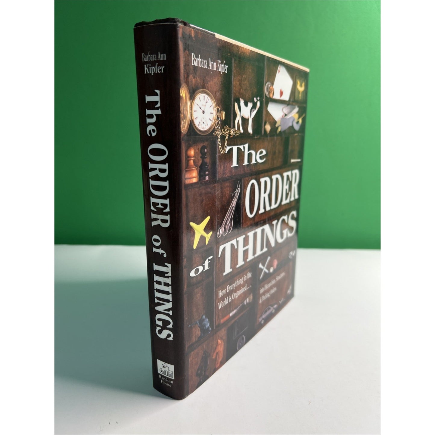The Order of Things: How Everything in the World is Organized by Barbara Kipfer
